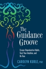 The Guidance Groove By Carolyn Kurle Cover Image