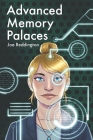 Advanced Memory Palaces: The second book you should read on your memory By Joe Reddington Cover Image