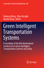 Green Intelligent Transportation Systems: Proceedings of the 8th International Conference on Green Intelligent Transportation Systems and Safety (Lecture Notes in Electrical Engineering #503) By Wuhong Wang (Editor), Klaus Bengler (Editor), Xiaobei Jiang (Editor) Cover Image