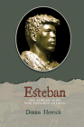 Esteban: The African Slave Who Explored America By Dennis Herrick Cover Image