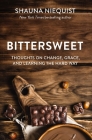 Bittersweet: Thoughts on Change, Grace, and Learning the Hard Way By Shauna Niequist Cover Image
