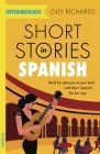 Short Stories in Spanish for Intermediate Learners By Olly Richards Cover Image