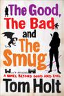 The Good, The Bad and The Smug By Tom Holt Cover Image