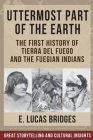 Uttermost Part of the Earth: Indians of Tierra Del Fuego By Lucas Bridges Cover Image