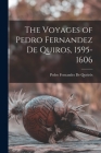 The Voyages of Pedro Fernandez De Quiros, 1595-1606 By Pedro Fernandes de Queirós Cover Image