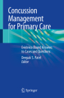 Concussion Management for Primary Care: Evidence Based Answers to Cases and Questions By Deepak S. Patel (Editor) Cover Image