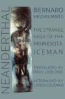 Neanderthal: The Strange Saga of the Minnesota Iceman By Bernard Heuvelmans, Paul Leblond (Translator), Loren Coleman (Afterword by) Cover Image