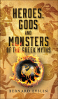 Heroes, Gods, and Monsters of the Greekmyths Cover Image