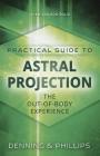 Practical Guide to Astral Projection: The Out-Of-Body Experience By Osborne Phillips, Melita Denning Cover Image