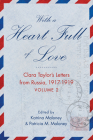 With a Heart Full of Love: Clara Taylor's Letters from Russia 1918-1919 Volume 2 By Katrina Maloney, Patricia M. Maloney Cover Image