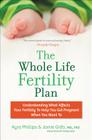 The Whole Life Fertility Plan: Understanding What Effects Your Fertility to Help You Get Pregnant When You Want To By Kyra Phillips, Jamie Grifo, M.D. Cover Image