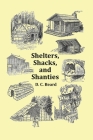 Shelters, Shacks and Shanties - With 1914 Cover and Over 300 Original Illustrations By D. C. Beard Cover Image