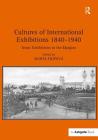Cultures of International Exhibitions 1840-1940: Great Exhibitions in the Margins By Marta Filipová Cover Image