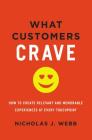 What Customers Crave: How to Create Relevant and Memorable Experiences at Every Touchpoint By Nicholas Webb Cover Image