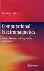Computational Electromagnetics: Recent Advances and Engineering Applications By Raj Mittra (Editor) Cover Image