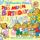 The Berenstain Bears and Too Much Birthday (Berenstain Bears First Time Books) By Stan Berenstain, Jan Berenstain Cover Image
