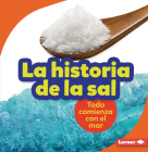 La Historia de la Sal (the Story of Salt): Todo Comienza Con El Mar (It Starts with the Sea) Cover Image