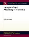 Computational Modeling of Narrative (Synthesis Lectures on Human Language Technologies) By Inderjeet Mani Cover Image