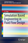 Simulation Based Engineering in Fluid Flow Design By J. S. Rao Cover Image