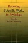 Reviewing Scientific Works in Psychology By PhD Sternberg, Robert J. (Editor) Cover Image