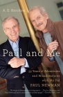 Paul and Me: Fifty-three Years of Adventures and Misadventures with My Pal Paul Newman By A E. Hotchner Cover Image