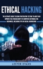 Ethical Hacking: The Ultimate Guide to Using Penetration Testing to Audit and Improve the Cybersecurity of Computer Networks for Beginn Cover Image