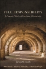 Full Responsibility: On Pragmatic, Political, and Other Modes of Sharing Action By Steven G. Smith Cover Image