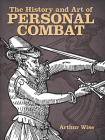 The History and Art of Personal Combat (Dover Military History) By Arthur Wise Cover Image