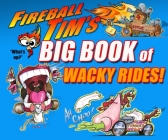 Fireball Tim's Big Book of Wacky Rides! Cover Image