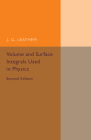 Volume and Surface Integrals Used in Physics (Cambridge Tracts in Mathematics) By J. G. Leathem Cover Image