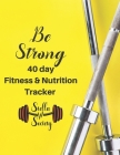 Be Strong - 40 day fitness & Nutrition Tracker Stella Society: Track your fitness and nutrition with mandals coloring pages, hydration tracker, record By Stella Society Cover Image