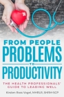 From People Problems to Productivity: The Health Professionals' Guide to Leading Well By Kirsten Ross Vogel Cover Image