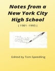 Notes from a New York City High School 1981-1996 By Tom Speedling Cover Image