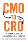 CMO to CRO: The Revenue Takeover by the Next Generation Executive Cover Image