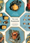 The Lady Anatomist: The Life and Work of Anna Morandi Manzolini By Rebecca Messbarger Cover Image