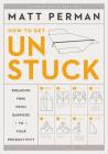 How to Get Unstuck: Breaking Free from Barriers to Your Productivity Cover Image