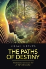 The Paths of Destiny: Introduction to an Ancient Tool for Self-Understanding By Lilian Nirupa Cover Image