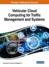 Vehicular Cloud Computing for Traffic Management and Systems By Jyoti Grover (Editor), P. Vinod (Editor), Chhagan Lal (Editor) Cover Image