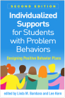 Individualized Supports for Students with Problem Behaviors: Designing Positive Behavior Plans By Linda M. Bambara, PhD (Editor), Lee Kern, PhD (Editor) Cover Image