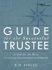 Guide for the Successful Trustee: A Gift for the Heirs Cover Image