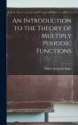 An Introduction to the Theory of Multiply Periodic Functions Cover Image