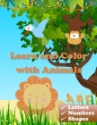Learn and Color with Animals: Simple Picture Coloring Book for Toddlers, Preschool and Kindergarten, Learn Letters, Numbers, Shapes, and Animals wit Cover Image