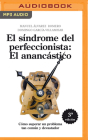 El Síndrome del Perfeccionista: El Anancástico By Manuel Álvarez Romero, Domingo García-Villamisar, Rafael Serrano (Read by) Cover Image
