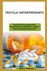 Tricyclic Antidepressants: Exploring The Legacy And Contemporary Utility Of A Classic Pharmacological Approach Cover Image