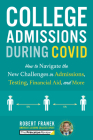 College Admissions During COVID: How to Navigate the New Challenges in Admissions, Testing, Financial Aid, and More (College Admissions Guides) By The Princeton Review, Robert Franek Cover Image