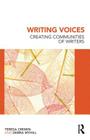Writing Voices: Creating Communities of Writers By Teresa Cremin, Debra Myhill Cover Image