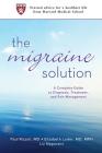 The Migraine Solution: A Complete Guide to Diagnosis, Treatment, and Pain Management Cover Image