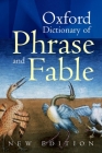 Oxford Dictionary of Phrase and Fable By Elizabeth Knowles (Editor) Cover Image