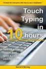 Touch Typing in 10 hours: Spend a few hours now and gain a valuable skills for life Cover Image