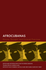 Afrocubanas: History, Thought, and Cultural Practices (Creolizing the Canon) By Devyn Spence Benson (Editor), Karina Alma (Translator), Daisy Rubiera Castillo (Editor) Cover Image